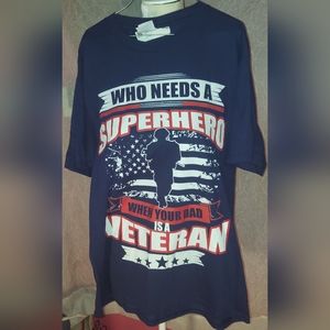NEW Who Needs A Super Hero When Your DAD Is A Veteran T-Shirt